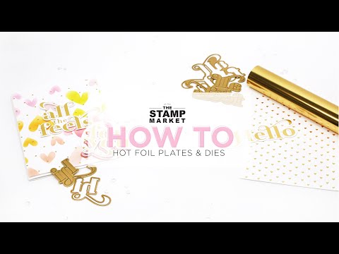 FOIL PLATE &amp; DIE ALL THE FEELS